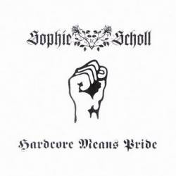 Sophie Scholl : Hardcore Means Pride